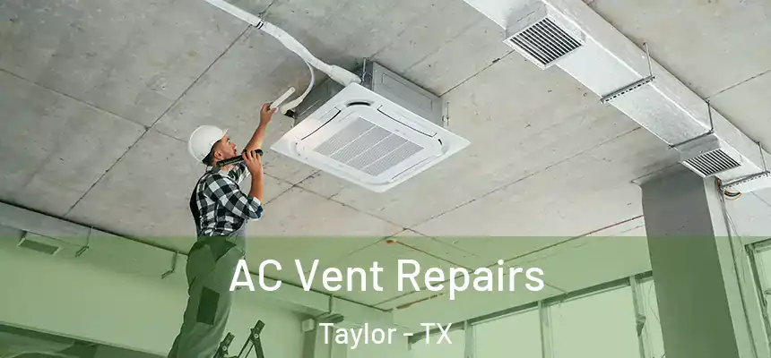 AC Vent Repairs Taylor - TX
