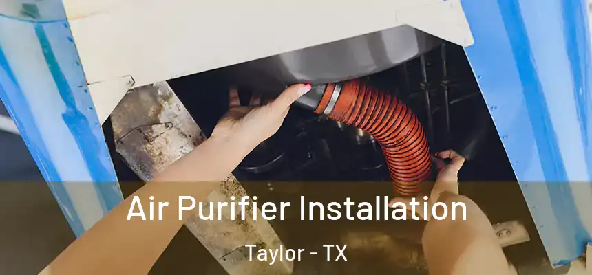  Air Purifier Installation Taylor - TX
