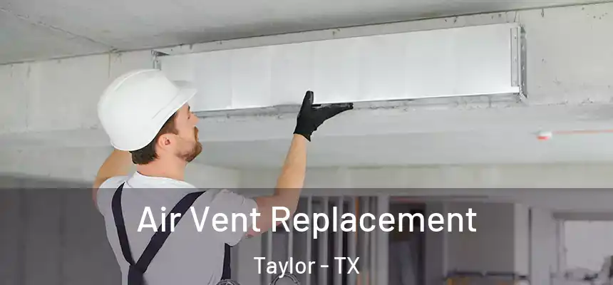  Air Vent Replacement Taylor - TX