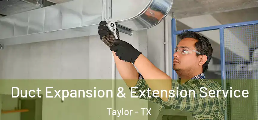  Duct Expansion & Extension Service Taylor - TX