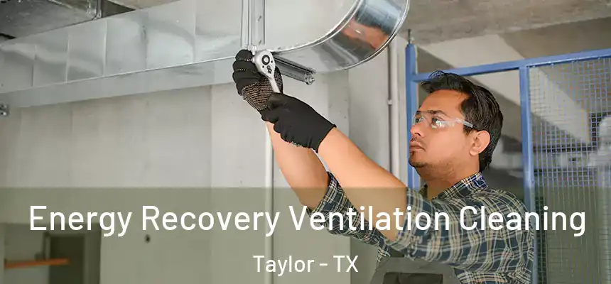 Energy Recovery Ventilation Cleaning Taylor - TX