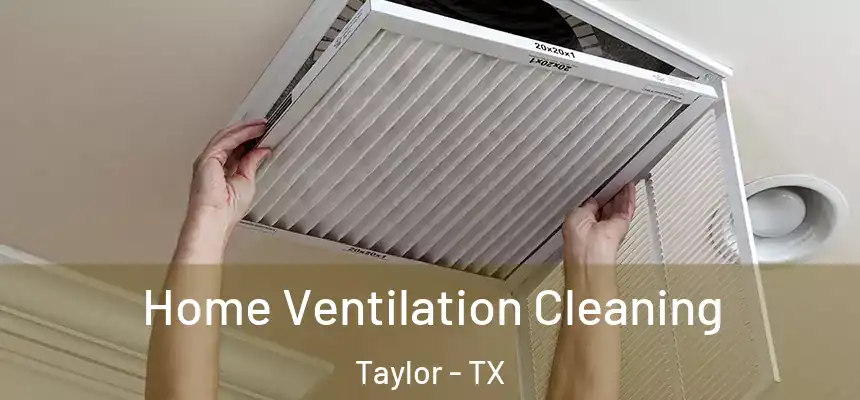  Home Ventilation Cleaning Taylor - TX
