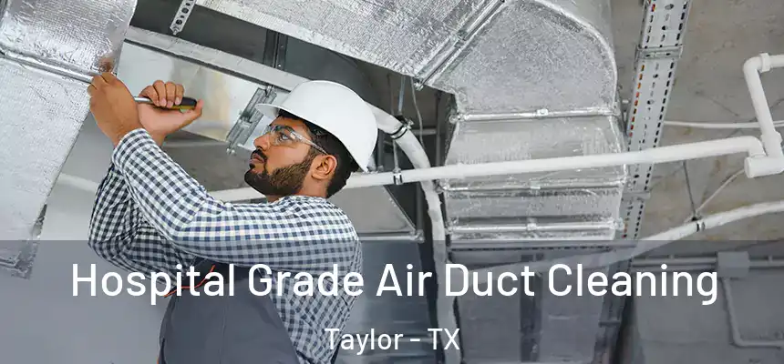  Hospital Grade Air Duct Cleaning Taylor - TX