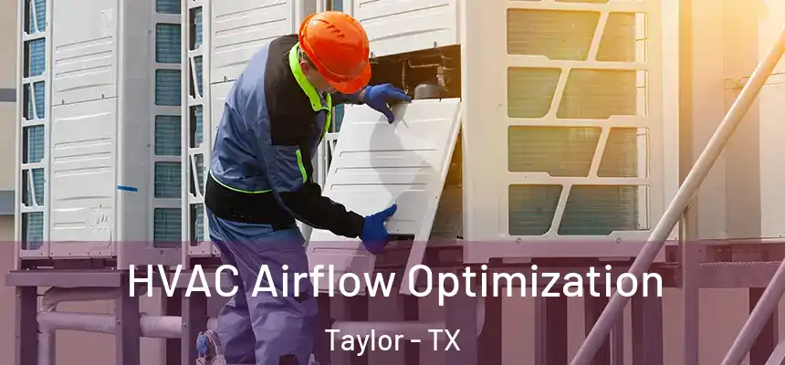  HVAC Airflow Optimization Taylor - TX