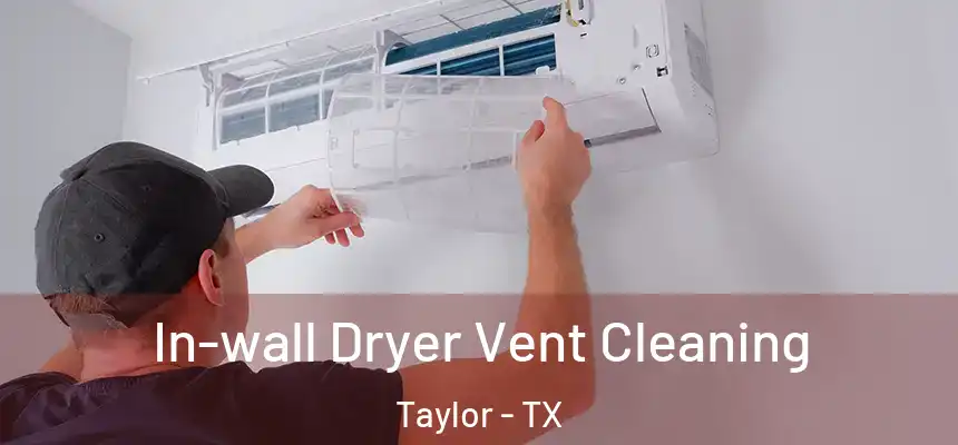  In-wall Dryer Vent Cleaning Taylor - TX