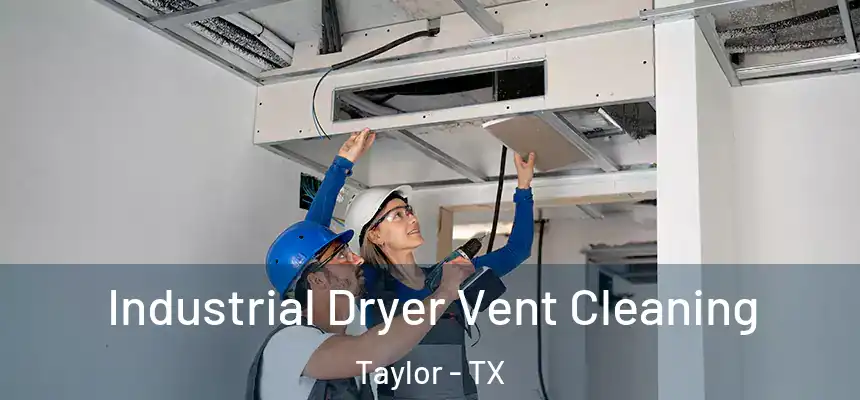 Industrial Dryer Vent Cleaning Taylor - TX