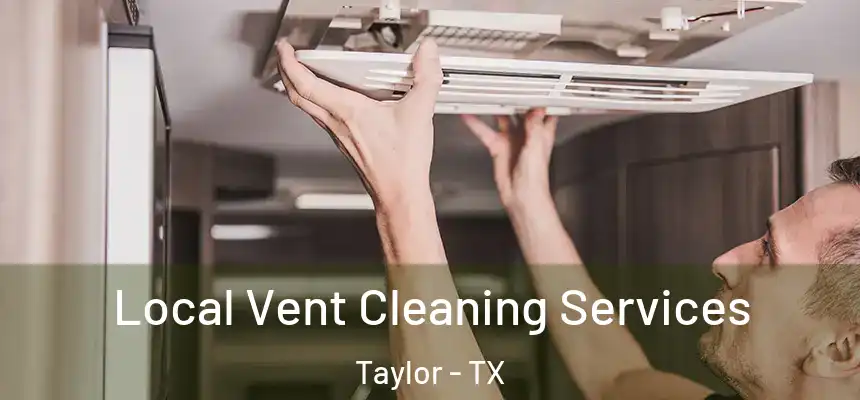  Local Vent Cleaning Services Taylor - TX
