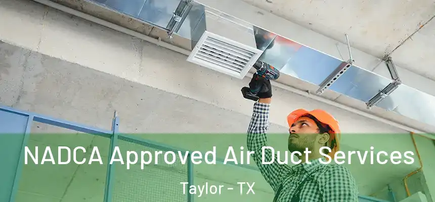  NADCA Approved Air Duct Services Taylor - TX