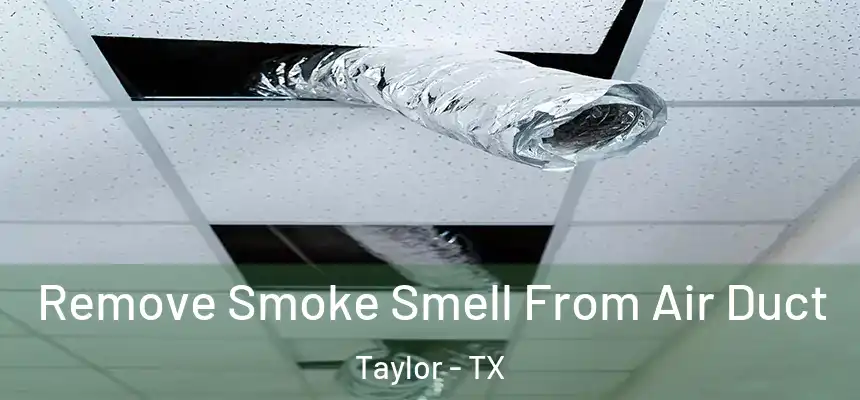  Remove Smoke Smell From Air Duct Taylor - TX