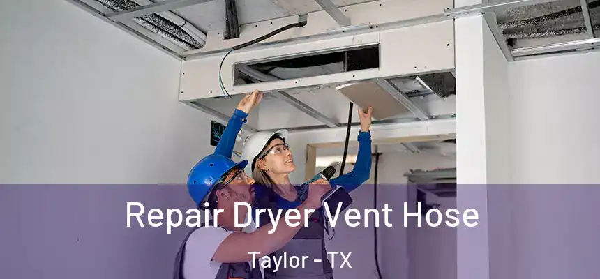  Repair Dryer Vent Hose Taylor - TX