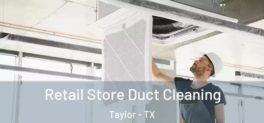  Retail Store Duct Cleaning Taylor - TX