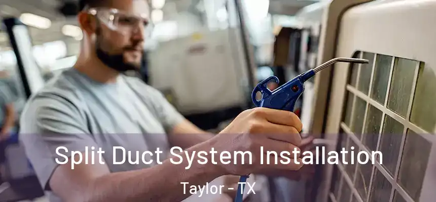  Split Duct System Installation Taylor - TX