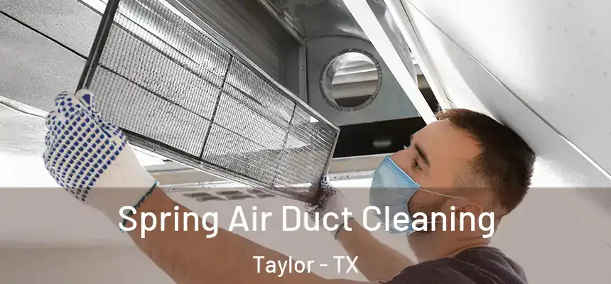  Spring Air Duct Cleaning Taylor - TX